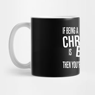 If Being A Christian Is Boring Then You'Re Doing It Wrong Mug